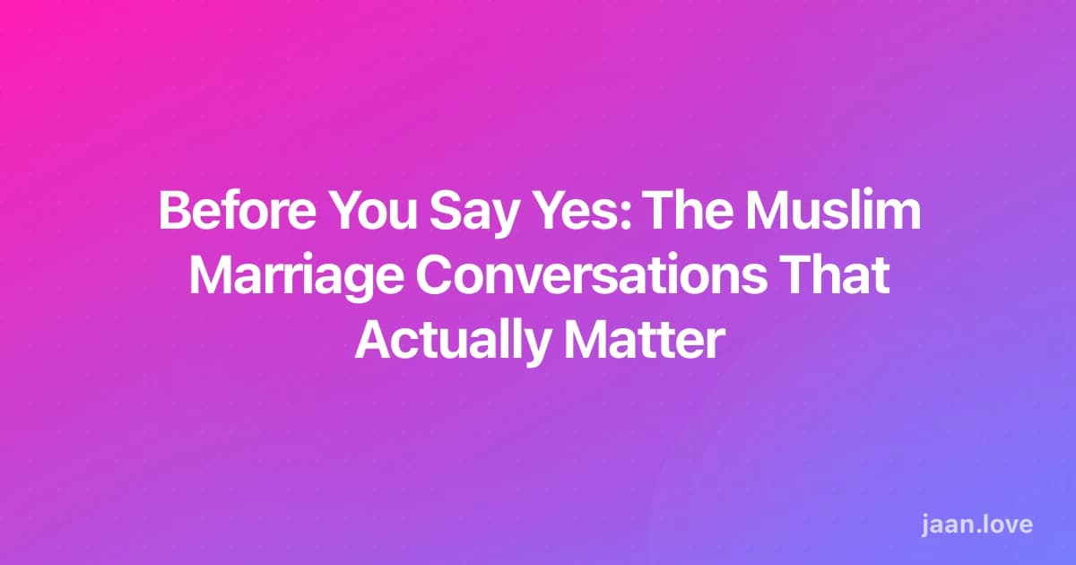 Before You Say Yes: The Muslim Marriage Conversations That Actually Matter